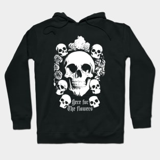 Here For the Flowers - Skull Hoodie